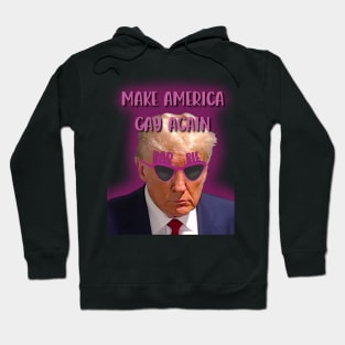 Make America Gay Again Hoodie